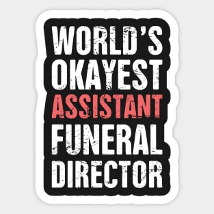 World's Okayest Assistant Funeral Director Sticker